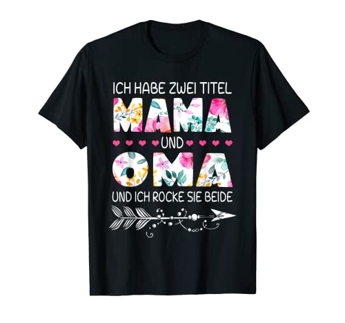 ich Habe Zwei Titel Mama Und Oma Und Inch Rocke Sie Beide T-Shirt von Muttertagsgeschenk für Oma Mama Muttertag geschenk