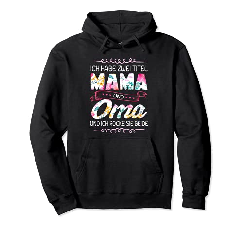 ich Habe Zwei Titel Mama Und Oma Und Inch Rocke Sie Beide Pullover Hoodie von Muttertagsgeschenk für Oma Mama Muttertag geschenk