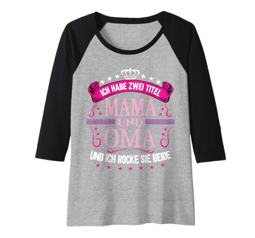 Damen Ich Habe Zwei Titel Mama & Oma Muttertag Spruch Geburtstag Raglan von Muttertagsgeschenk für Oma & Mama Muttertag Blumen