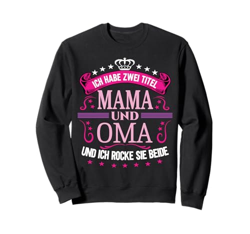 Ich Habe Zwei Titel Mama & Oma Muttertag Spruch Geburtstag Sweatshirt von Muttertagsgeschenk für Oma & Mama Muttertag Blumen