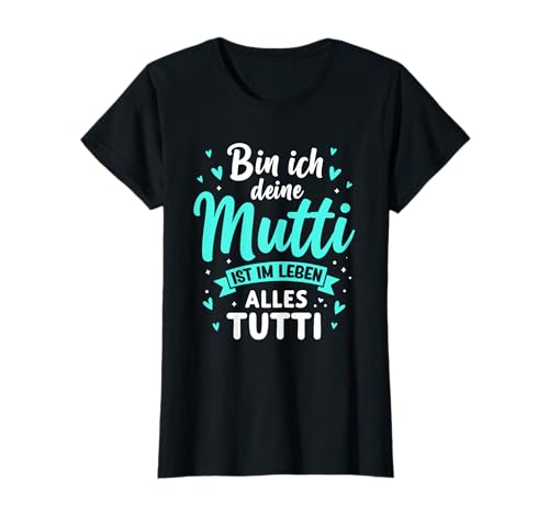Mutti Tutti Mama Muttertag Lustiger Spruch Familie Frauen T-Shirt von Mutti Tutti Mama Muttertag Geschenk Familie Liebe