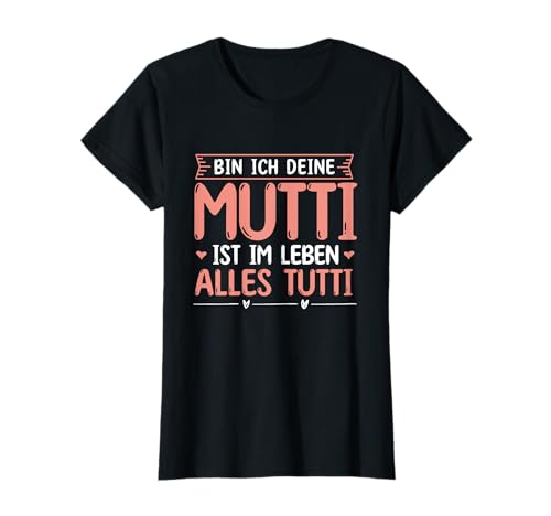 Mutti Tutti Mama Muttertag Lustiger Spruch Familie Frauen T-Shirt von Mutti Tutti Mama Muttertag Geschenk Familie Liebe