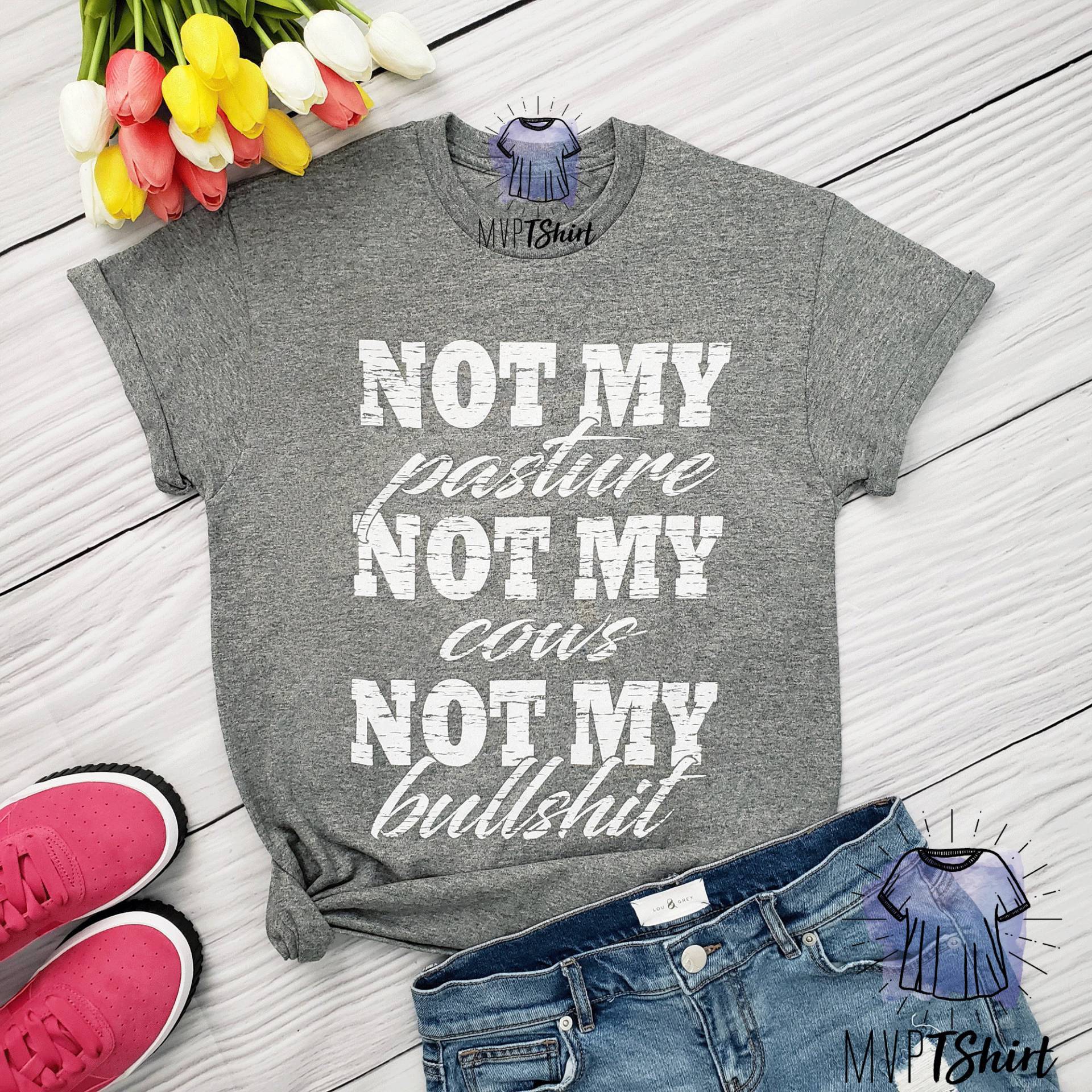 Lustiges Weisheitszitat-Shirt, Nicht Meine Weide, Wochenend-T-Shirt von Mvptshirt