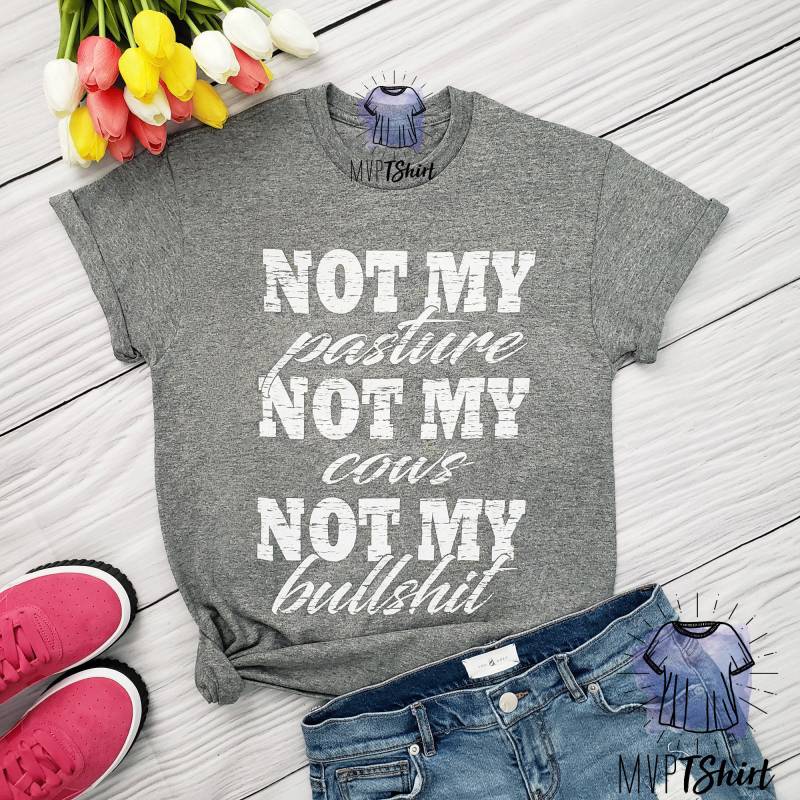 Lustiges Weisheitszitat-Shirt, Nicht Meine Weide, Wochenend-T-Shirt von Mvptshirt