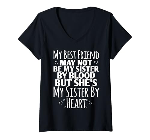Damen My Best Friend May Not Be My Sister She's My Sister by Heart T-Shirt mit V-Ausschnitt von My Best Friend May Not Be My Sister By Blood