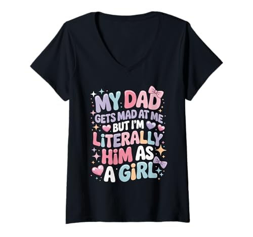 Damen My Dad Gets Mad at Me But I'm Literally Him As A Girl T-Shirt mit V-Ausschnitt von My Dad Gets Mad at Me But I'm Literally Him As