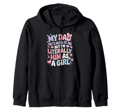 My Dad Gets Mad at Me But I'm Literally Him As A Girl Kapuzenjacke My Dad Gets Mad at Me But I'm Literally Him As A Girl Kapuzenjacke von My Dad Gets Mad at Me But I'm Literally Him As