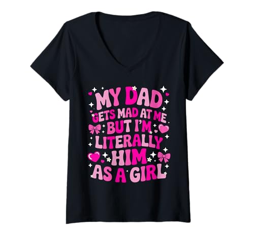 Damen My Dad Gets Mad at Me But I'm Literally Him As A Girl T-Shirt mit V-Ausschnitt von My Dad Gets Mad at Me But I'm Literally Him Shirt