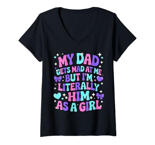 Damen My Dad Gets Mad at Me But I'm Literally Him As A Girl T-Shirt mit V-Ausschnitt von My Dad Gets Mad at Me But I'm Literally Him Shirt