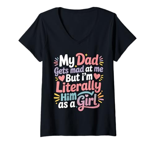 Damen My Dad Gets Mad at Me But I'm Literally Him As A Girl T-Shirt mit V-Ausschnitt von My Dad Gets Mad at Me But I'm Literally Him Shirt