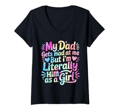 Damen My Dad Gets Mad at Me But I'm Literally Him As A Girl T-Shirt mit V-Ausschnitt von My Dad Gets Mad at Me But I'm Literally Him Shirt