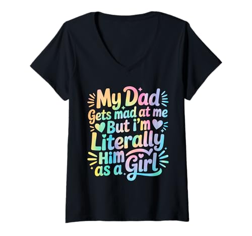 Damen My Dad Gets Mad at Me But I'm Literally Him As A Girl T-Shirt mit V-Ausschnitt von My Dad Gets Mad at Me But I'm Literally Him Shirt