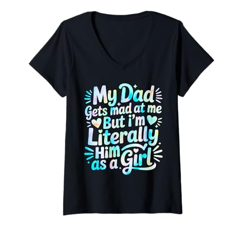 Damen My Dad Gets Mad at Me But I'm Literally Him As A Girl T-Shirt mit V-Ausschnitt von My Dad Gets Mad at Me But I'm Literally Him Shirt