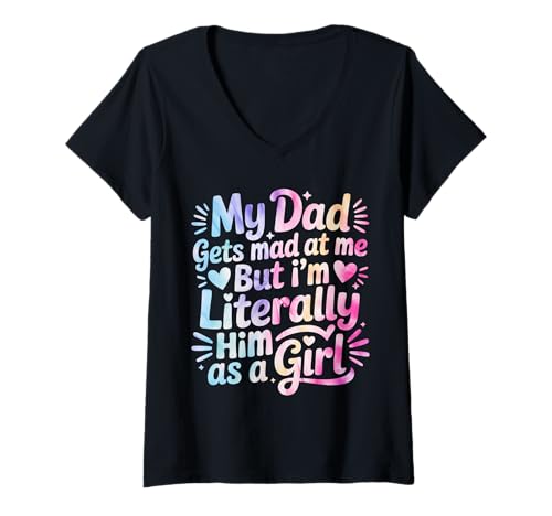 Damen My Dad Gets Mad at Me But I'm Literally Him As A Girl T-Shirt mit V-Ausschnitt von My Dad Gets Mad at Me But I'm Literally Him Shirt