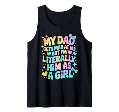 My Dad Gets Mad at Me But I'm Literally Him As A Girl Tank Top von My Dad Gets Mad at Me But I'm Literally Him Shirt