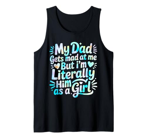 My Dad Gets Mad at Me But I'm Literally Him As A Girl Tank Top von My Dad Gets Mad at Me But I'm Literally Him Shirt