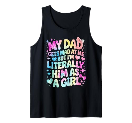 My Dad Gets Mad at Me But I'm Literally Him As A Girl Tank Top von My Dad Gets Mad at Me But I'm Literally Him Shirt