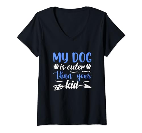 Damen My Dog Is Cuter Than Your Kid, Lustiger Hund Spruch T-Shirt mit V-Ausschnitt Damen My Dog Is Cuter Than Your Kid, Lustiger Hund Spruch T-Shirt mit V-Ausschnitt von My Dog Is Cuter Than Your Kid Funny Dog Saying