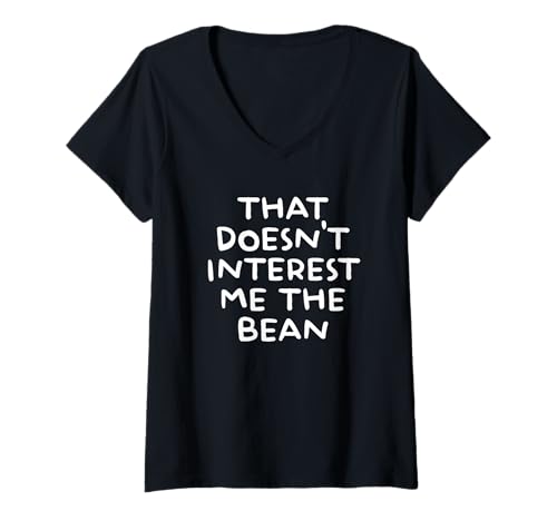 Damen That Doesn't Interest Me The Bean T-Shirt mit V-Ausschnitt Damen That Doesn't Interest Me The Bean T-Shirt mit V-Ausschnitt von My English Is Under All Pig