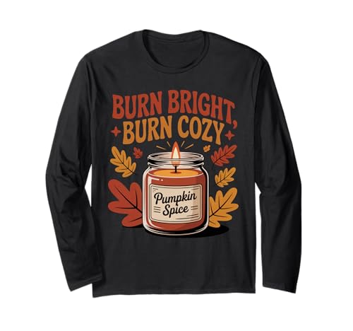 Burn Bright Burn Cozy Pumpkin Spice Kerze Herbst Herbst Langarmshirt von My Fall Season apparel