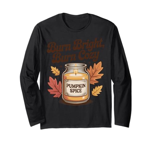 Burn Bright Burn Cozy Pumpkin Spice Kerze Herbst Herbst Langarmshirt von My Fall Season apparel