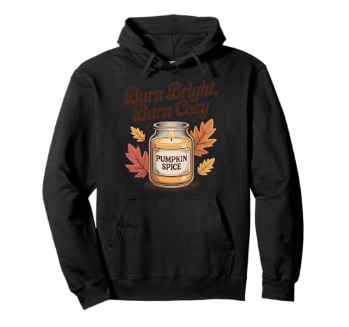 Burn Bright Burn Cozy Pumpkin Spice Kerze Herbst Herbst Pullover Hoodie von My Fall Season apparel