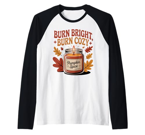 Burn Bright Burn Cozy Pumpkin Spice Kerze Herbst Herbst Raglan von My Fall Season apparel