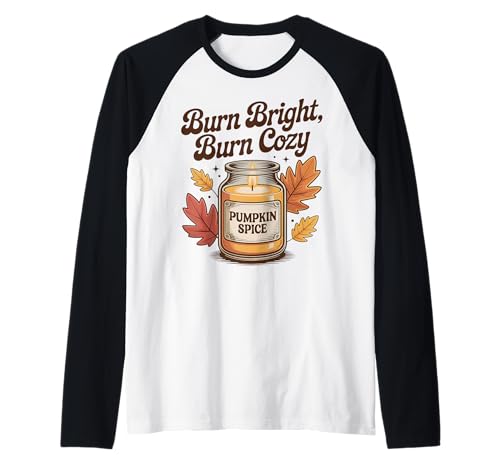 Burn Bright Burn Cozy Pumpkin Spice Kerze Herbst Herbst Raglan von My Fall Season apparel