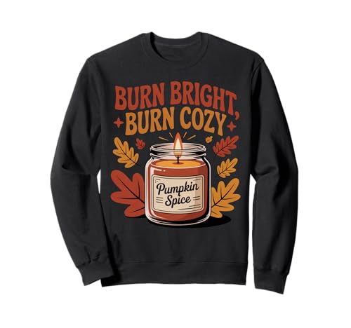 Burn Bright Burn Cozy Pumpkin Spice Kerze Herbst Herbst Sweatshirt von My Fall Season apparel