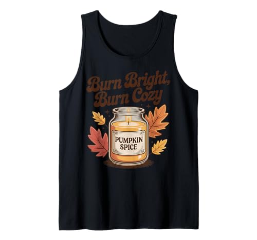 Burn Bright Burn Cozy Pumpkin Spice Kerze Herbst Herbst Tank Top von My Fall Season apparel