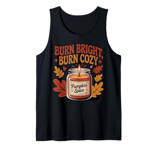 Burn Bright Burn Cozy Pumpkin Spice Kerze Herbst Herbst Tank Top von My Fall Season apparel