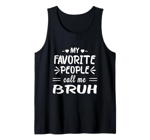 Herren Meine Lieblingsleute nennen Mich Bruh Tank Top Herren Meine Lieblingsleute nennen Mich Bruh Tank Top von My Favorite People Call Me Bruh