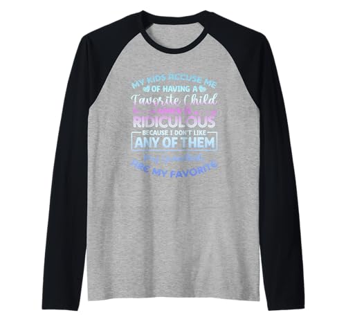 Meine Kinder werfen Mir vor, EIN Lieblingskind zu haben, Enkelkinder Raglan Meine Kinder werfen Mir vor, EIN Lieblingskind zu haben, Enkelkinder Raglan von My Kids Accuse Me Of Having A Favorite Child