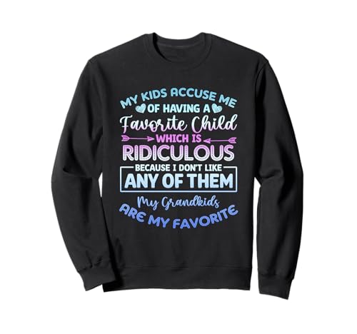 Meine Kinder werfen Mir vor, EIN Lieblingskind zu haben, Enkelkinder Sweatshirt Meine Kinder werfen Mir vor, EIN Lieblingskind zu haben, Enkelkinder Sweatshirt von My Kids Accuse Me Of Having A Favorite Child