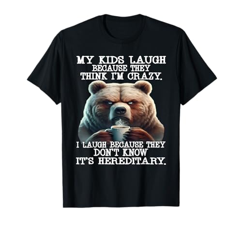 Meine Kinder lachen, Weil sie Denken, ich Bin verrückt Ich Lache Bär T-Shirt Meine Kinder lachen, Weil sie Denken, ich Bin verrückt Ich Lache Bär T-Shirt von My Kids Laugh Because They Think I'm Crazy Shirt