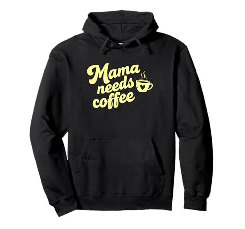 Mama braucht Kaffee Koffein Lustiger Spruch Humor Pullover Hoodie von My Mama Needs Coffee Apparel Funny Coffee Addicts