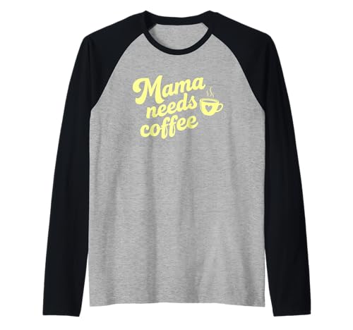Mama braucht Kaffee Koffein Lustiger Spruch Humor Raglan von My Mama Needs Coffee Apparel Funny Coffee Addicts