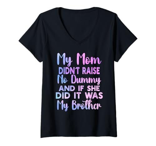 Damen Meine Mutter hat keinen Schnuller großgezogen und wenn doch, dann war es Bruder T-Shirt mit V-Ausschnitt von My Mom Didn't Raise No Dummy funny sayings Tie dye