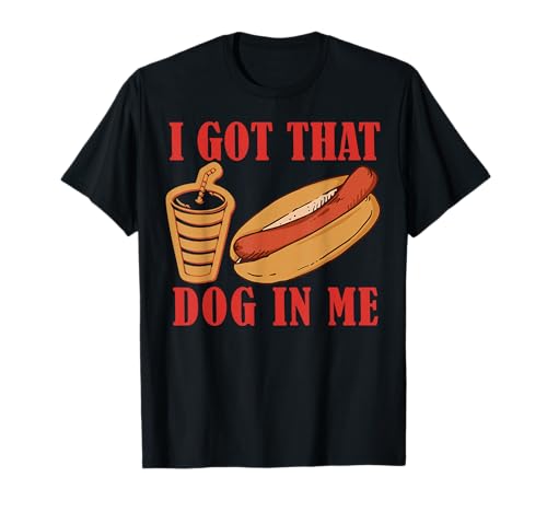 I Got That Dog In Me Lustiger Hotdog Damen Herren T-Shirt I Got That Dog In Me Lustiger Hotdog Damen Herren T-Shirt von My Owner Beats Me Funny MT