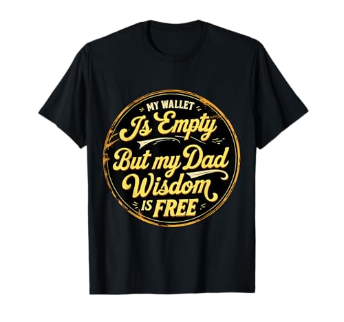 Mein Portemonnaie ist leer, aber die Weisheit meines Vaters ist umsonst Vatertag T-Shirt Mein Portemonnaie ist leer, aber die Weisheit meines Vaters ist umsonst Vatertag T-Shirt von My Wallet Is Empty But My Dad Wisdom Is Free Merch