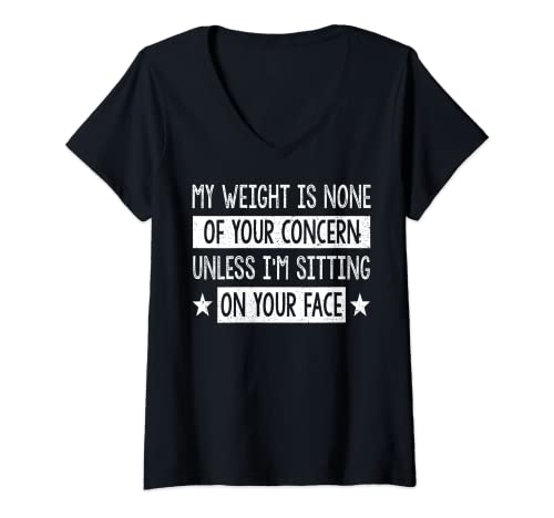 Damen My Weight Is None Of Your Concern Unless I'm Sitting On Face T-Shirt mit V-Ausschnitt von My Weight Is None Of Your Concern Tees