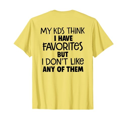 My kids think i have favorites but i don't like any funny T-Shirt von My kids think i have favorites tees