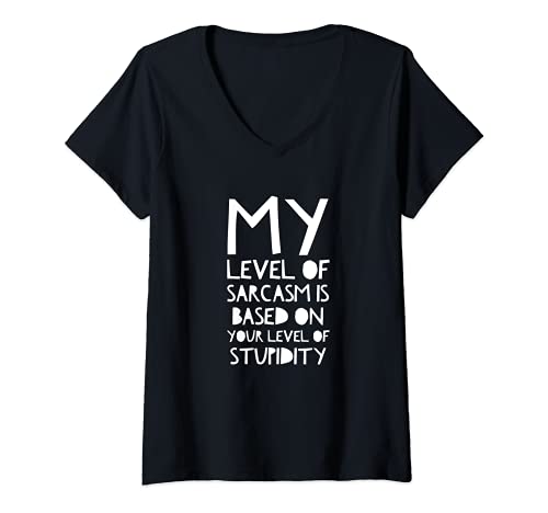 Damen My level of sarcasm is based on your level of stupidity T-Shirt mit V-Ausschnitt Damen My level of sarcasm is based on your level of stupidity T-Shirt mit V-Ausschnitt von My level of sarcasm