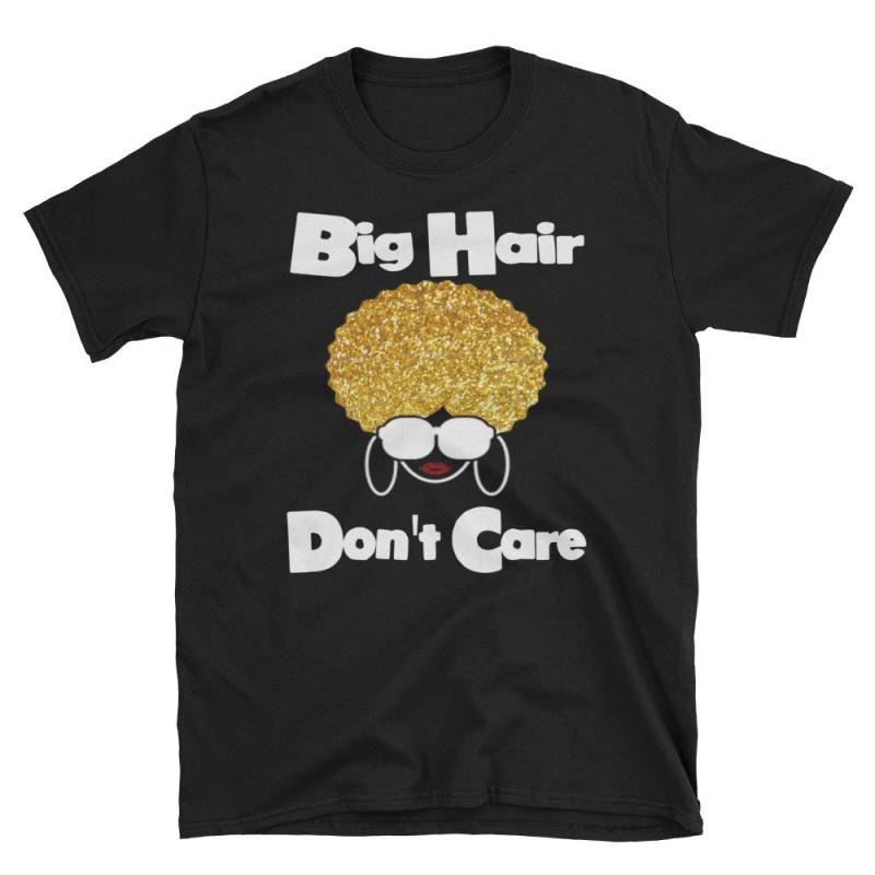 Big Hair Don't Care Shirt - Lockiges Haar Glam Glitter Inspiriert Kurzärmeliges Unisex T-Shirt von MySweetiesCloset
