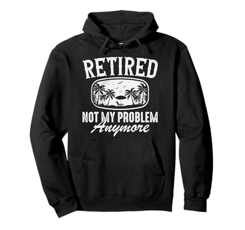 Retired Not My Problem Anymore Männer Frauen Lustig Ruhestand Pullover Hoodie von Myassil