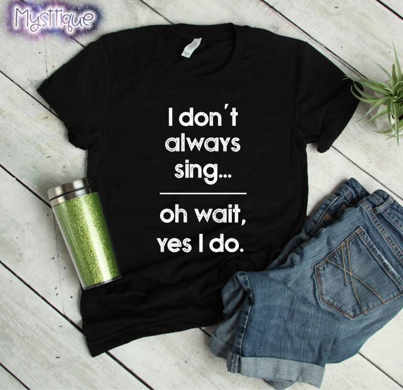 Ich Nicht Immer Singen Ach Warten Ja Ich Tun Theater Shirt, Theater-Geschenk, Broadway T-Shirt, Geschenke Für Sänger, Musik-Lehrer-Geschenk, Chor von Mysttique