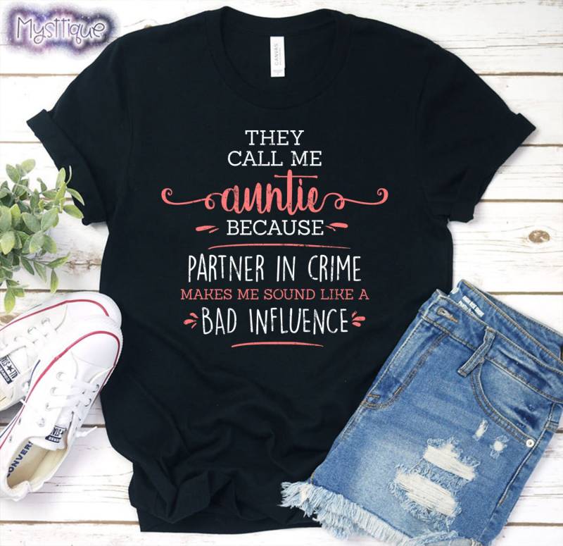 Sie Nennen Mich Tante Shirt, Geschenk, Tante, Geschenke, Beste Partner in Crime, Bae Je, Tante-T-Shirt von Mysttique
