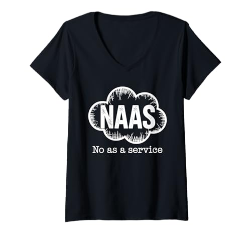 Damen NAAS No As A Service Cloud Computing Spruch IT Humor T-Shirt mit V-Ausschnitt Damen NAAS No As A Service Cloud Computing Spruch IT Humor T-Shirt mit V-Ausschnitt von NAAS No As A Service Lustiger IT Support Witz