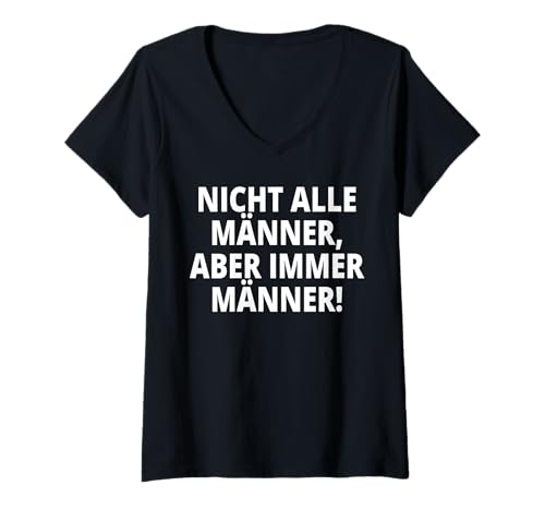 Damen Nicht alle Männer, Aber Immer Männer! T-Shirt mit V-Ausschnitt von NICHT ALLE MÄNNER ABER IMMER MÄNNER