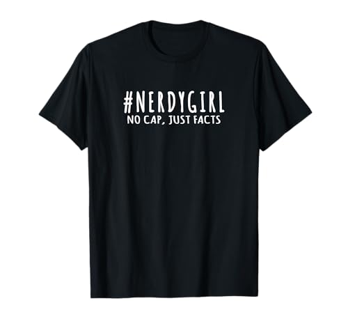 Nerdy Girl No Cap Lustiges Nerd Girl Zitat Geeky Humor T-Shirt Nerdy Girl No Cap Lustiges Nerd Girl Zitat Geeky Humor T-Shirt von NO CAP NERD GEEK NERDY GIRL NOVELTY MERCH